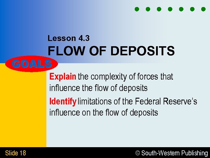 Lesson 4. 3 FLOW OF DEPOSITS GOALS Explain the complexity of forces that influence
