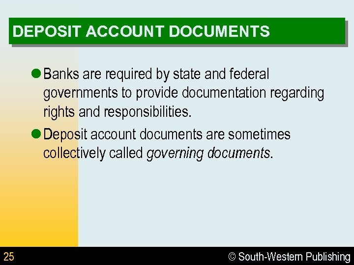 DEPOSIT ACCOUNT DOCUMENTS l Banks are required by state and federal governments to provide