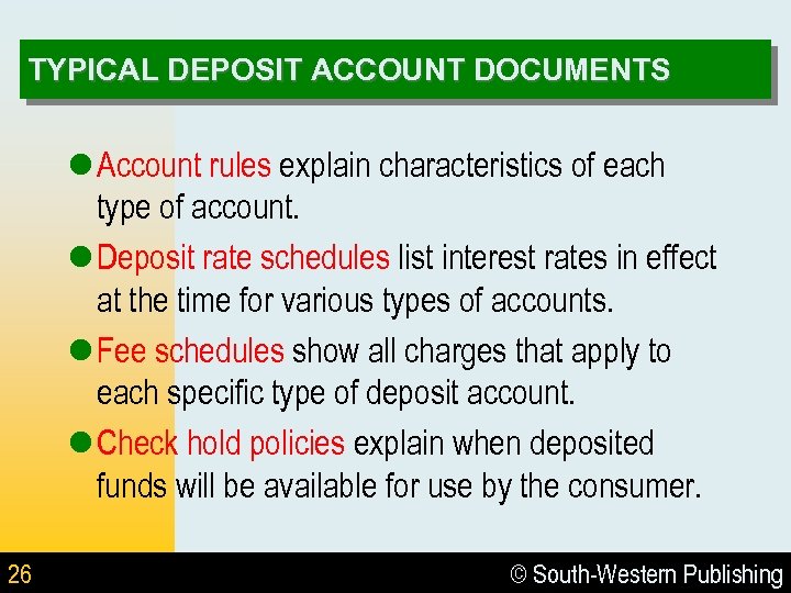 TYPICAL DEPOSIT ACCOUNT DOCUMENTS l Account rules explain characteristics of each type of account.