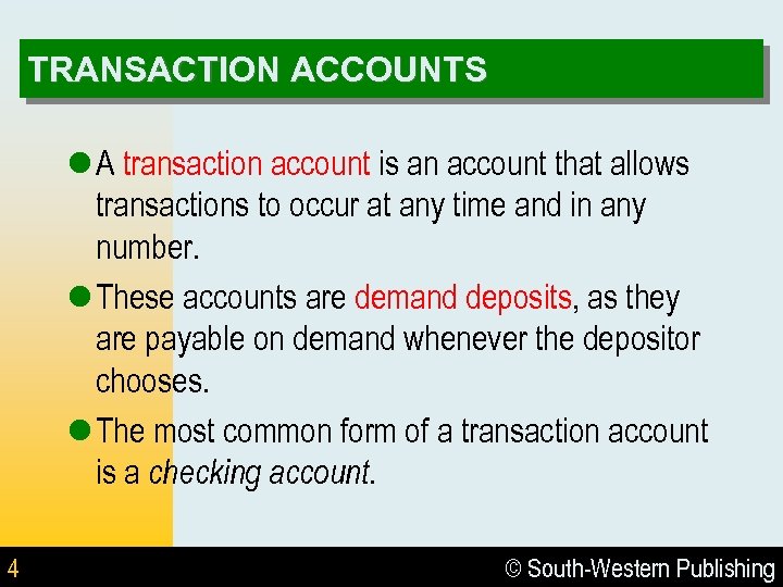 TRANSACTION ACCOUNTS l A transaction account is an account that allows transactions to occur