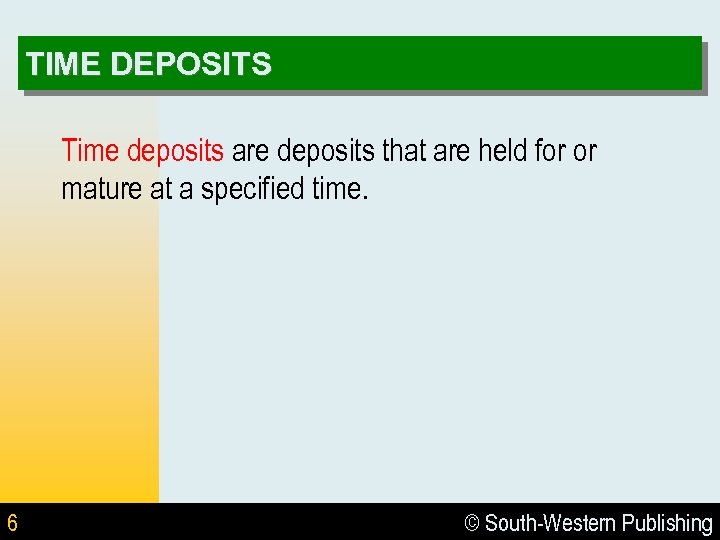TIME DEPOSITS Time deposits are deposits that are held for or mature at a