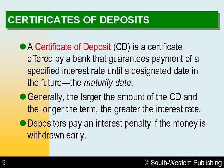 CERTIFICATES OF DEPOSITS l A Certificate of Deposit (CD) is a certificate offered by