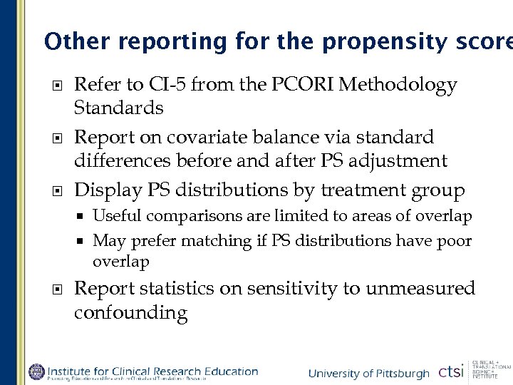 Other reporting for the propensity score Refer to CI-5 from the PCORI Methodology Standards