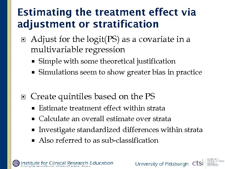 Estimating the treatment effect via adjustment or stratification Adjust for the logit(PS) as a