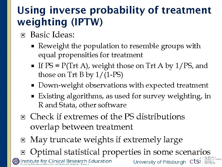 Using inverse probability of treatment weighting (IPTW) Basic Ideas: Reweight the population to resemble