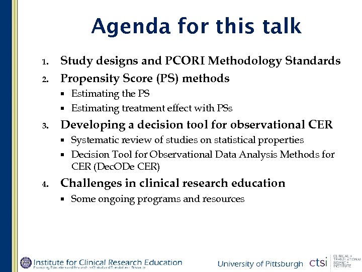 Agenda for this talk 1. 2. Study designs and PCORI Methodology Standards Propensity Score