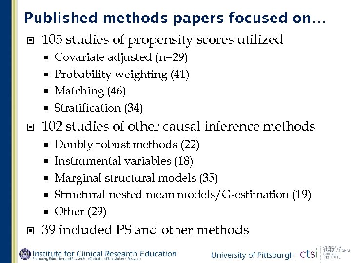 Published methods papers focused on… 105 studies of propensity scores utilized Covariate adjusted (n=29)