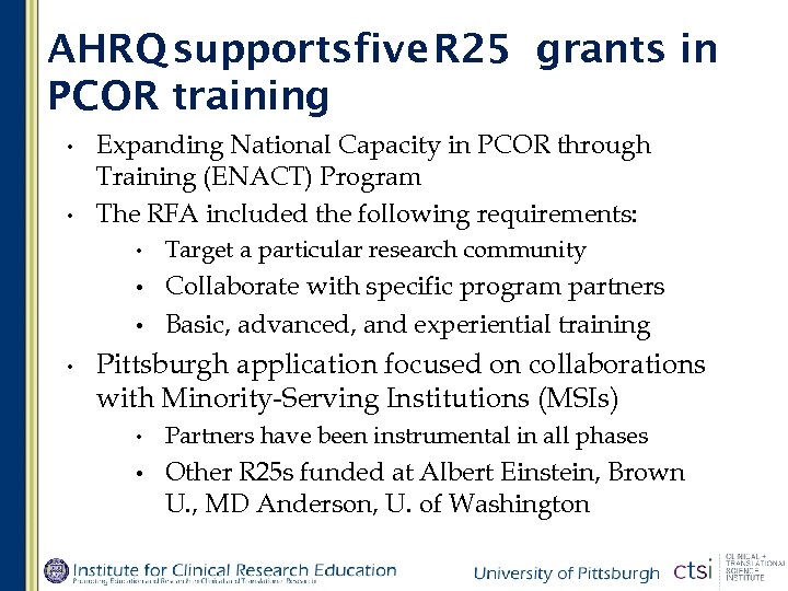 AHRQ supportsfive R 25 grants in PCOR training • • Expanding National Capacity in