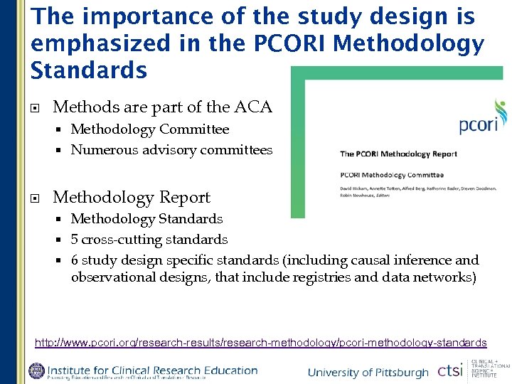 The importance of the study design is emphasized in the PCORI Methodology Standards Methods