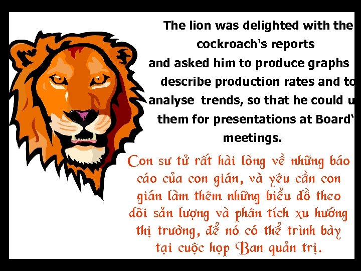 The lion was delighted with the cockroach's reports and asked him to produce graphs
