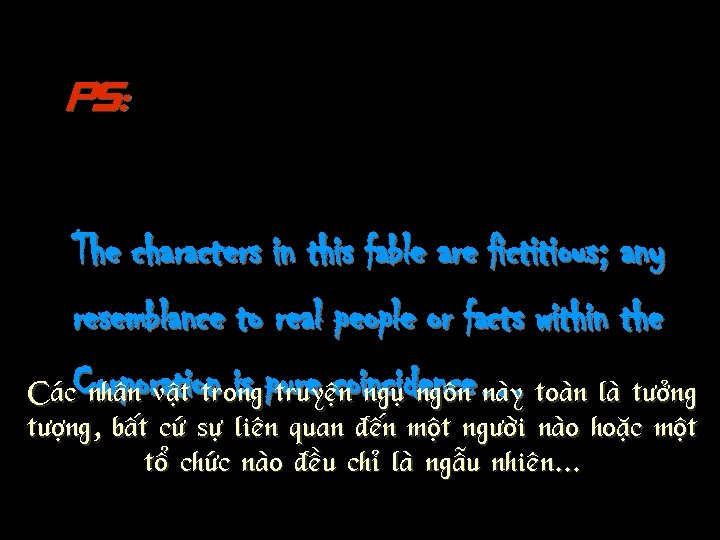 PS: The characters in this fable are fictitious; any resemblance to real people or