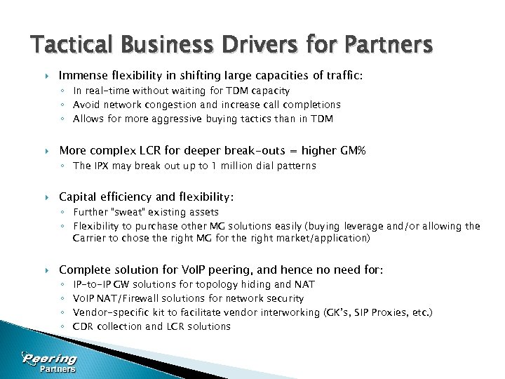 Tactical Business Drivers for Partners Immense flexibility in shifting large capacities of traffic: ◦