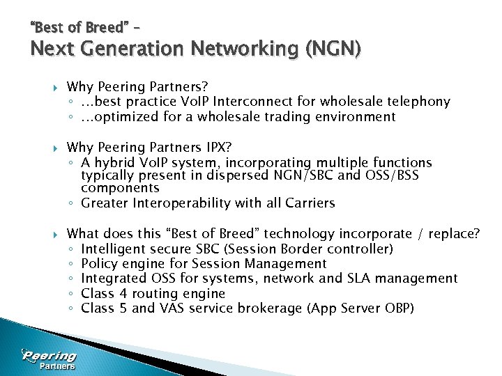 “Best of Breed” – Next Generation Networking (NGN) Why Peering Partners? ◦ …best practice