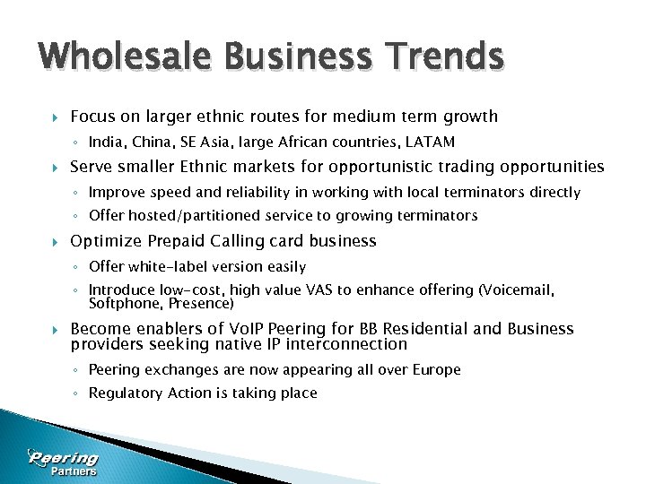 Wholesale Business Trends Focus on larger ethnic routes for medium term growth ◦ India,
