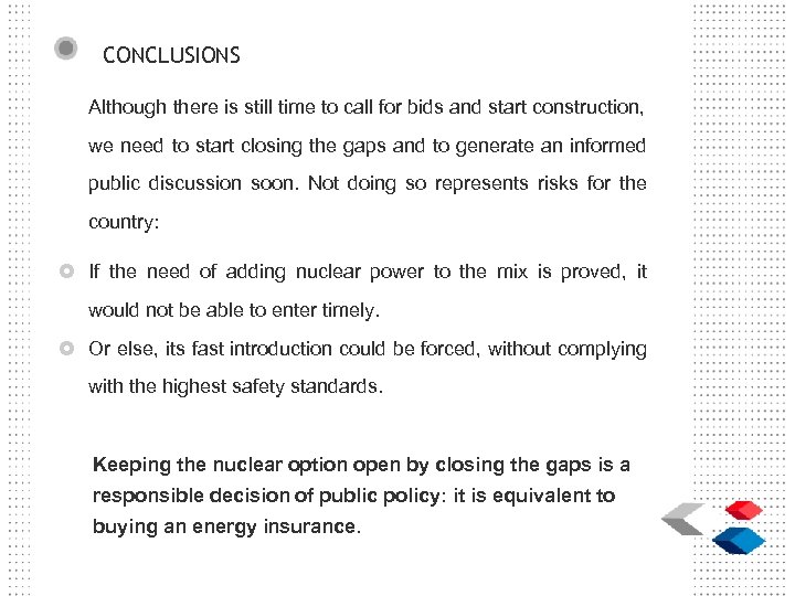 CONCLUSIONS Although there is still time to call for bids and start construction, we