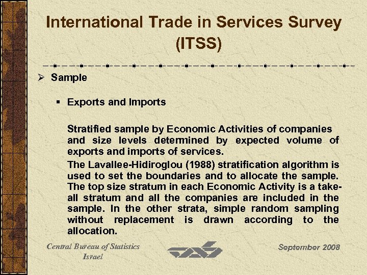 International Trade in Services Survey (ITSS) Ø Sample § Exports and Imports Stratified sample
