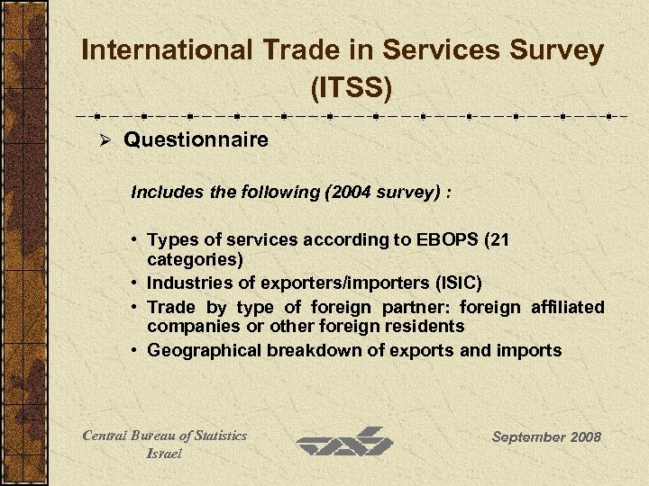 International Trade in Services Survey (ITSS) Ø Questionnaire Includes the following (2004 survey) :
