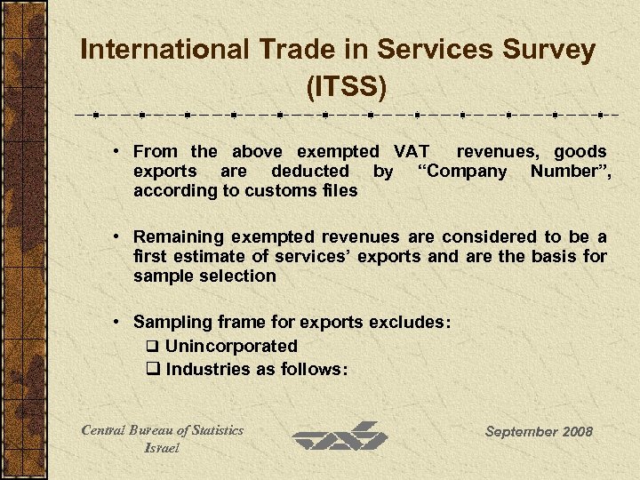 International Trade in Services Survey (ITSS) • From the above exempted VAT revenues, goods