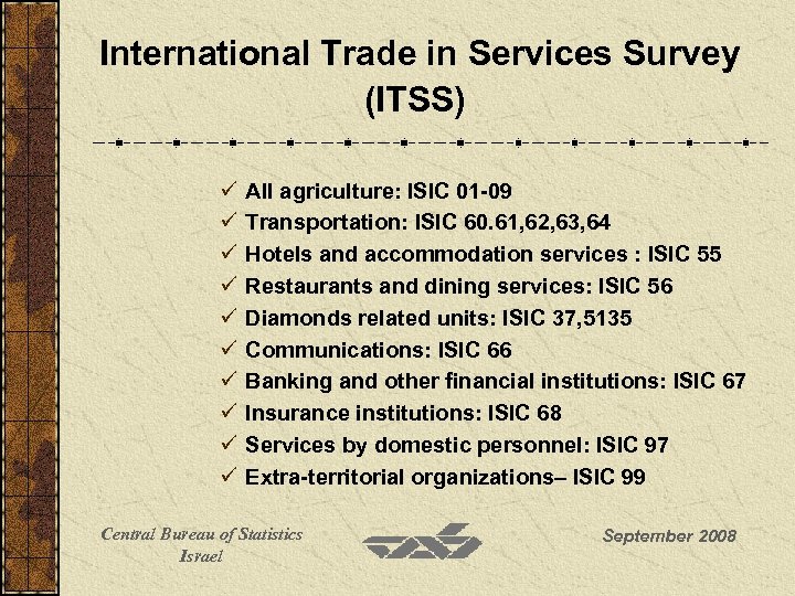 International Trade in Services Survey (ITSS) ü All agriculture: ISIC 01 -09 ü Transportation: