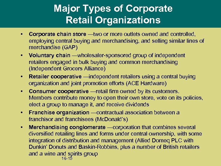 Major Types of Corporate Retail Organizations • • • Corporate chain store —two or