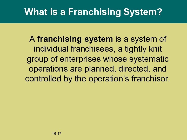 What is a Franchising System? A franchising system is a system of individual franchisees,