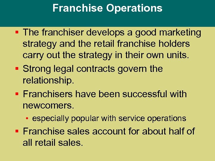 Franchise Operations § The franchiser develops a good marketing strategy and the retail franchise