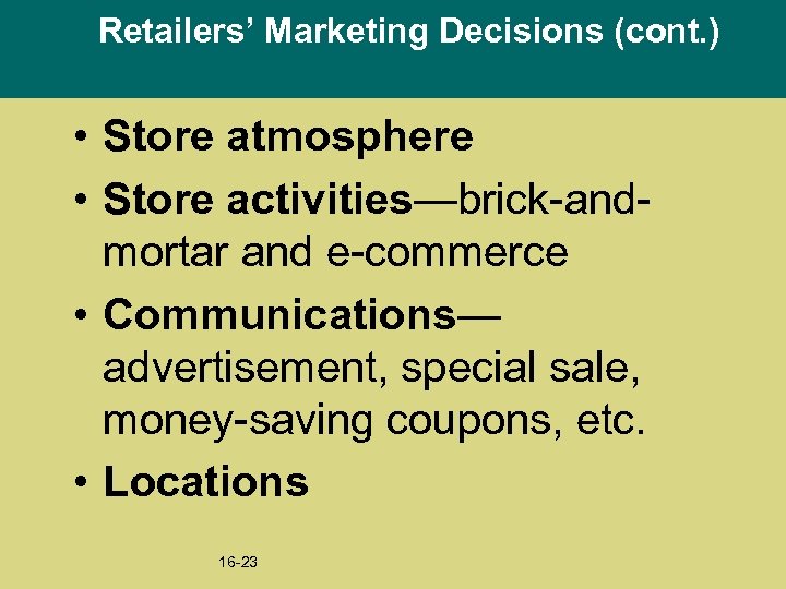 Retailers’ Marketing Decisions (cont. ) • Store atmosphere • Store activities—brick-andmortar and e-commerce •