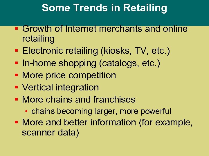 Some Trends in Retailing § Growth of Internet merchants and online retailing § Electronic