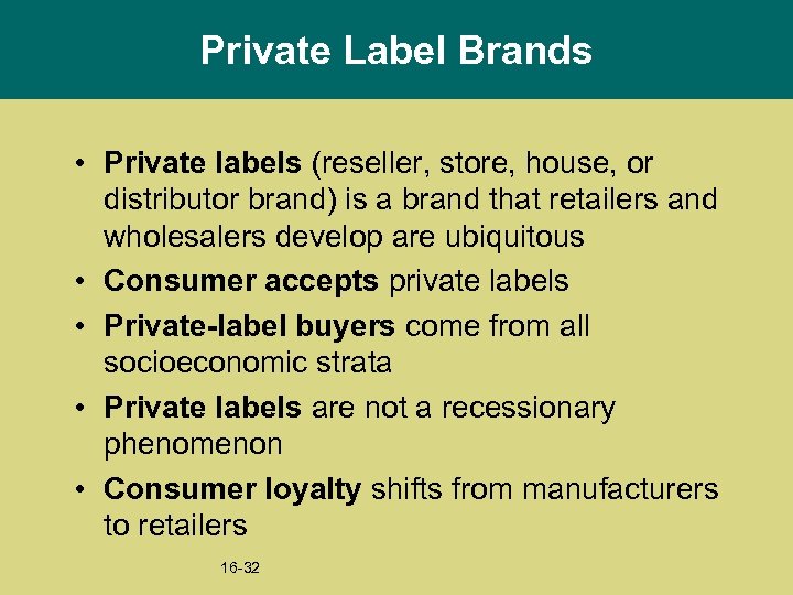 Private Label Brands • Private labels (reseller, store, house, or distributor brand) is a