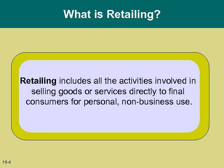 What is Retailing? Retailing includes all the activities involved in selling goods or services