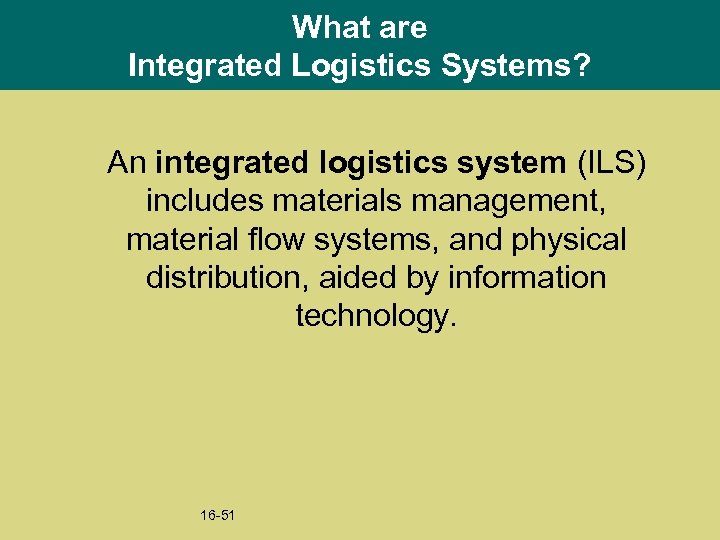 What are Integrated Logistics Systems? An integrated logistics system (ILS) includes materials management, material