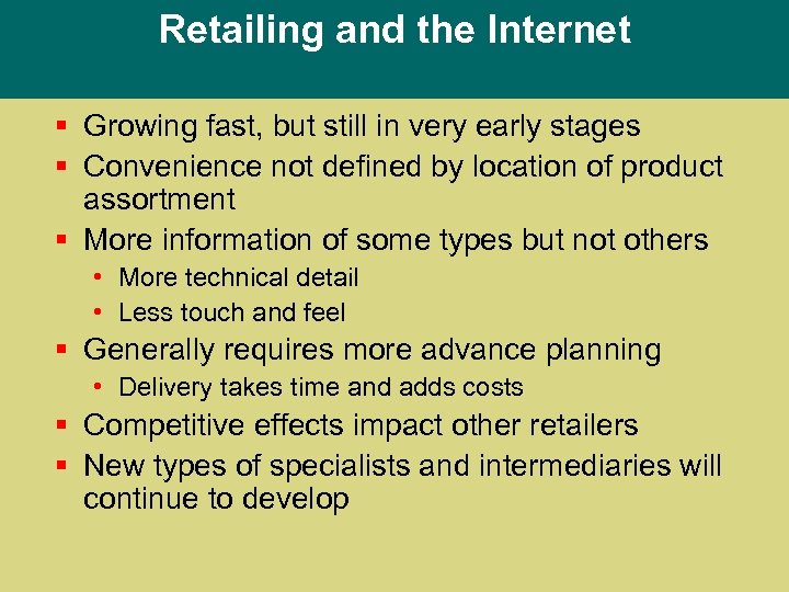 Retailing and the Internet § Growing fast, but still in very early stages §