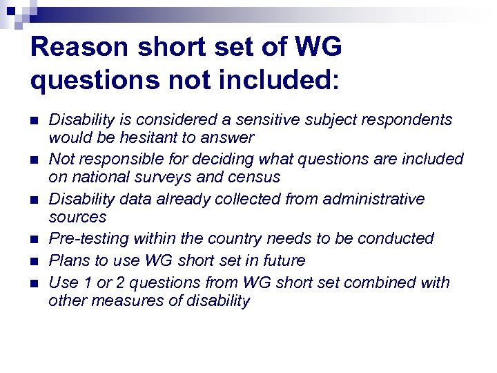 Reason short set of WG questions not included: n n n Disability is considered