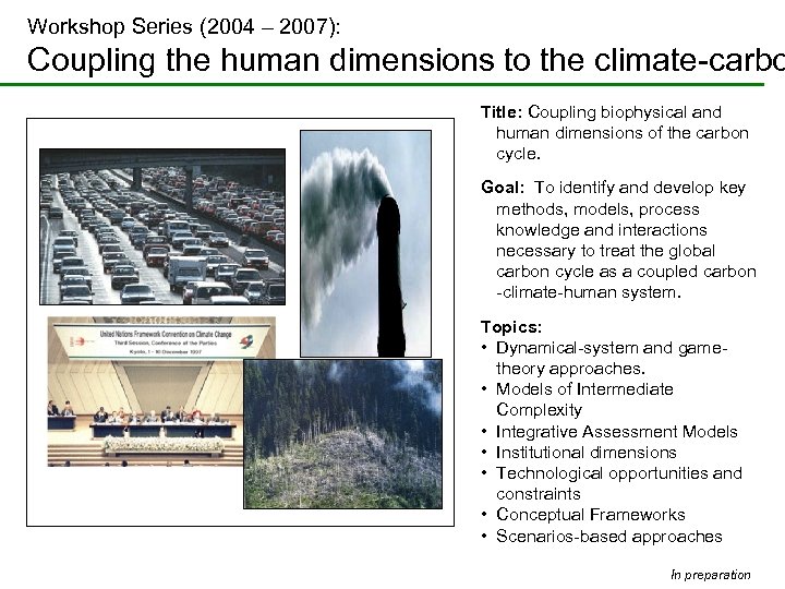 Workshop Series (2004 – 2007): Coupling the human dimensions to the climate-carbo Title: Coupling