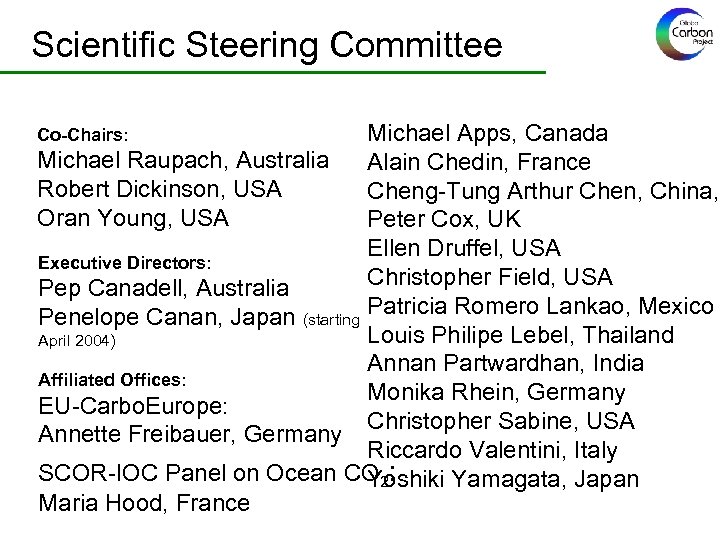 Scientific Steering Committee Michael Apps, Canada Michael Raupach, Australia Alain Chedin, France Robert Dickinson,