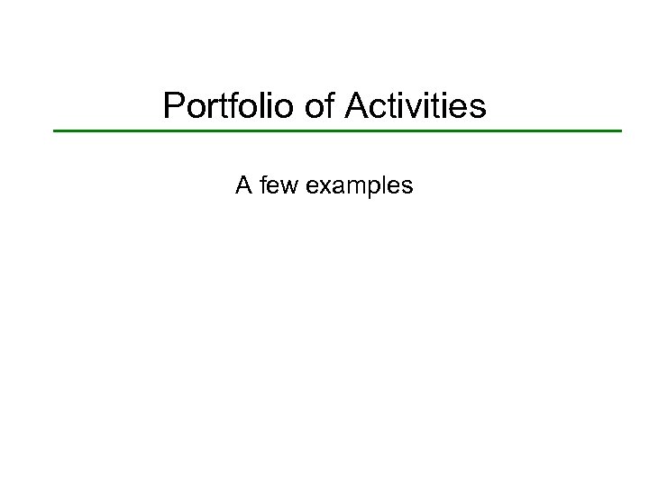 Portfolio of Activities A few examples 