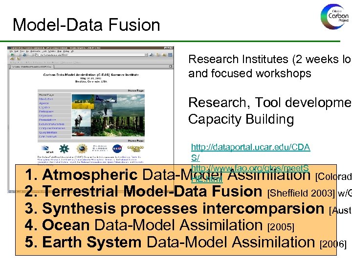 Model-Data Fusion Research Institutes (2 weeks lon and focused workshops Research, Tool developmen Capacity