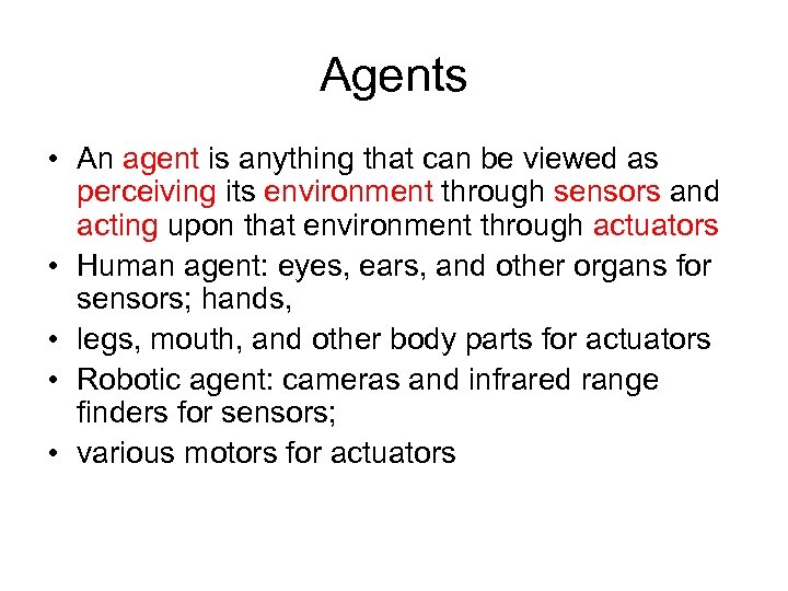Agents • An agent is anything that can be viewed as perceiving its environment