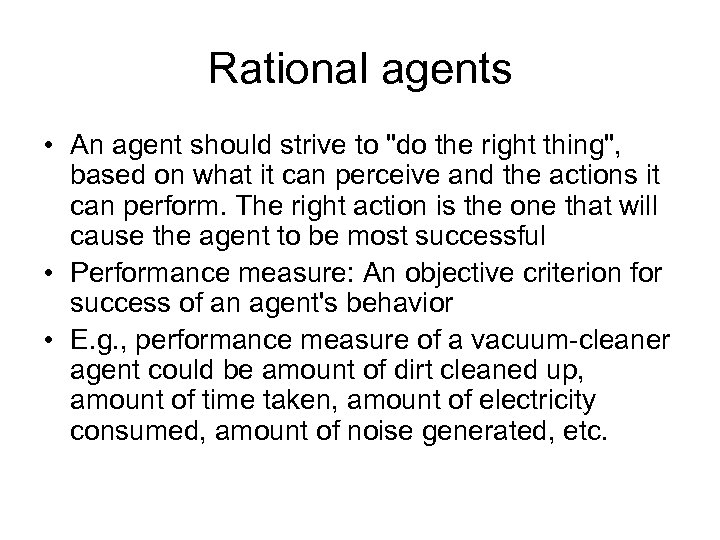 Rational agents • An agent should strive to 
