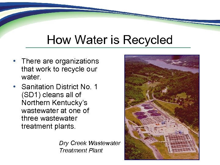 How Water is Recycled • There are organizations that work to recycle our water.