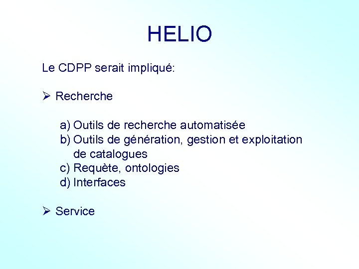 HELIO Le CDPP serait impliqué: Ø Recherche a) Outils de recherche automatisée b) Outils