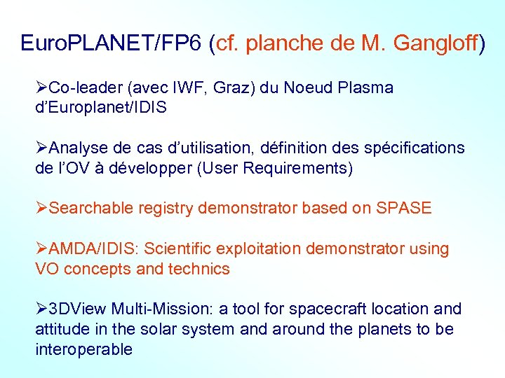 Euro. PLANET/FP 6 (cf. planche de M. Gangloff) ØCo-leader (avec IWF, Graz) du Noeud