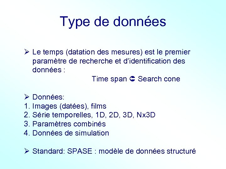Type de données Ø Le temps (datation des mesures) est le premier paramètre de