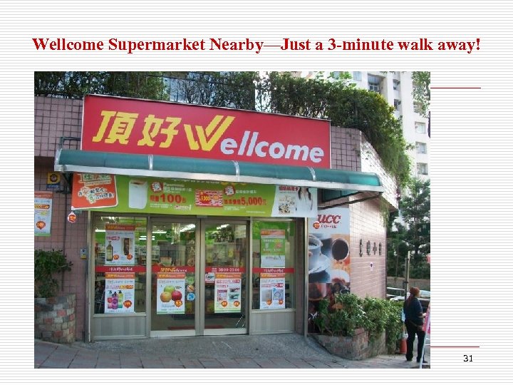 Wellcome Supermarket Nearby—Just a 3 -minute walk away! 31 