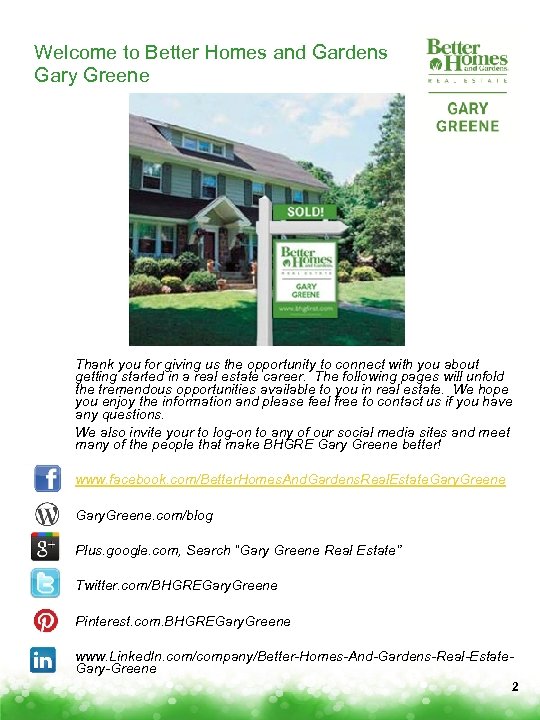 Welcome to Better Homes and Gardens Gary Greene Thank you for giving us the