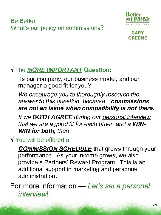 Be Better What’s our policy on commissions? The MORE IMPORTANT Question: Is our company,