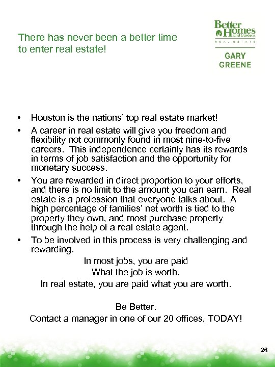 There has never been a better time to enter real estate! • • Houston