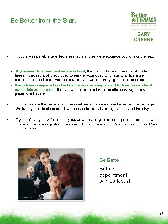 Be Better from the Start! • If you are sincerely interested in real estate,