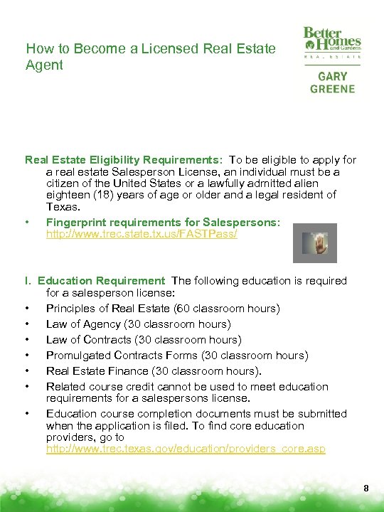 How to Become a Licensed Real Estate Agent Real Estate Eligibility Requirements: To be