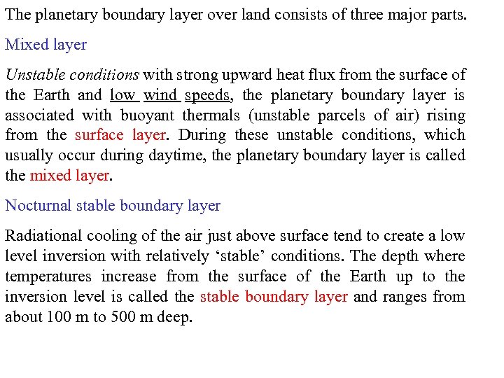 The planetary boundary layer over land consists of three major parts. Mixed layer Unstable